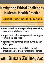 Navigating Ethical Challenges in Mental Health Practice -Current Guidelines for Clinicians - Susan Zoline