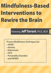 Mindfulness-Based Interventions to Rewire the Brain - Jeff Tarrant