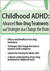 Childhood ADHD -Advanced Non-Drug Treatments & Strategies that Change the Brain - Debra Burdick