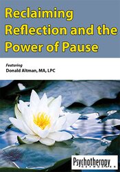 Reclaiming Reflection and the Power of Pause - Donald Altman