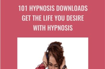 101 Hypnosis Downloads Get The Life You Desire with Hypnosis - Alan Kirwan