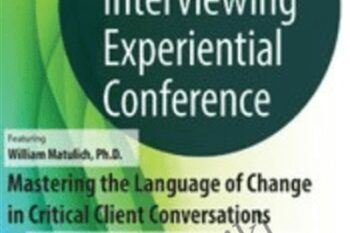 2-Day Motivational Interviewing Experiential Conference-Mastering the Language of Change in Critical Client Conversations - William Matulich