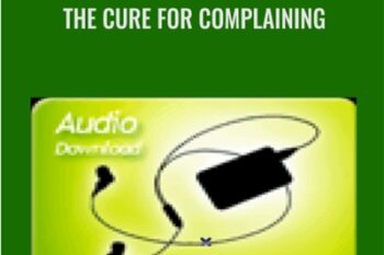 The Cure For Complaining - Alison Armstrong