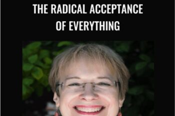 The Radical Acceptance of Everything - Ann Weiser Cornell