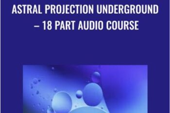 Astral Projection Underground-18 Part Audio Course - Abhishek Agarwal