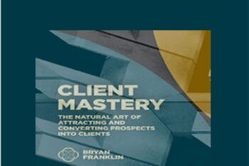 Client Mastery - Bryan Franklin & Jennifer Russell