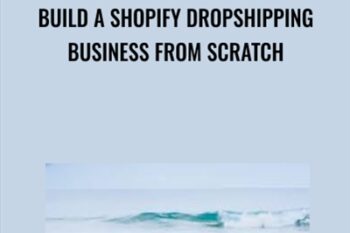 Build a Shopify Dropshipping Business from Scratch - Adam Reed