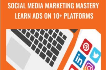 Social Media Marketing MASTERY Learn Ads on 10 + Platforms - COURSE ENVY