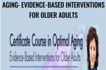 Certificate Course in Optimal Aging: Evidence-Based Interventions for Older Adults - Carole Lewis