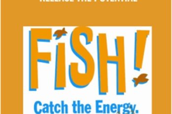 Fish! Catch The Energy. Release The Potential - John Christensen
