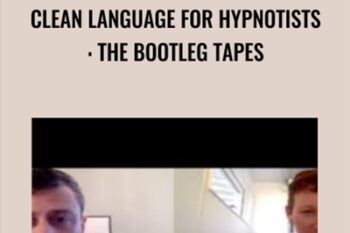 Clean Language For Hypnotists: The Bootleg Tapes - James Tripp & Judy Rees