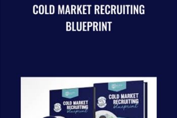 Cold Market Recruiting Blueprint - Ray Higdon