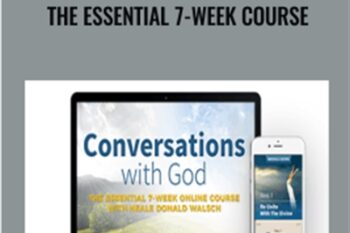 Conversations with God: The Essential 7-week Course - Neale Donald Walsch