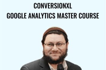 Conversionxl-Google Analytics Master Course - Yehoshua Coren