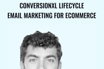 Conversionxl Lifecycle Email Marketing For Ecommerce - Austin Brawner