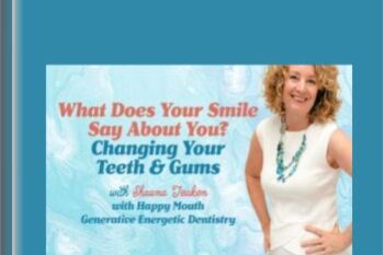 Creating Healthy Teeth And Gums  -  Shauna Teaken