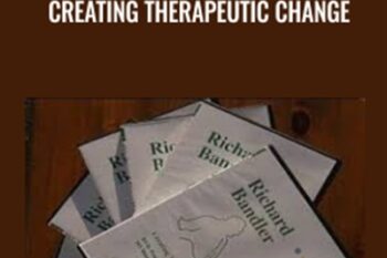Creating Therapeutic Change - Richard Bandler