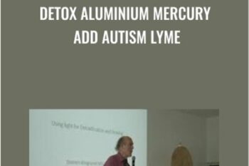 DETOX Aluminium Mercury ADD Autism Lyme - Dietrich Klinghardt