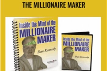 Inside the Mind of the Millionaire Maker - Dan Kennedy