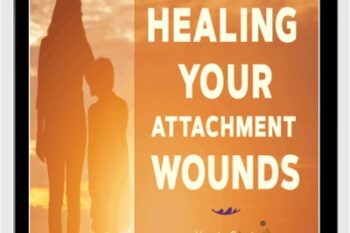 Healing Your Attachment Wounds - Diane Poole Heller