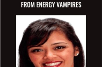 Reclaim your Health and Power from Energy Vampires - Dipal Shah