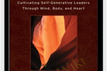 Presence-Based Coaching : Cultivating Self-Generative Leaders Through Mind