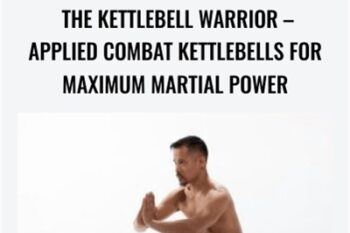 The Kettlebell Warrior-Applied Combat Kettlebells for Maximum Martial Power - Dr. Mark Cheng