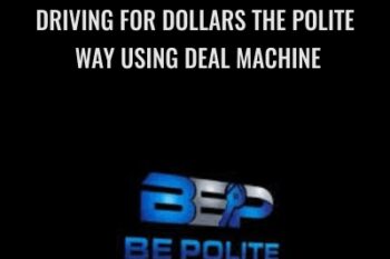 Driving for Dollars The Polite Way Using Deal Machine - BE POLITE EDUCATION LLC