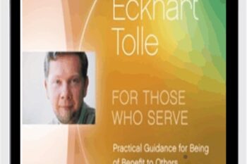 For Those Who Serve Practical Guide for Being of Benefit to Others - Eckhart Tolle