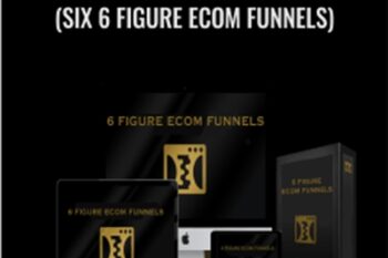 6 Figure Ecom Funnels Course (Six 6 Figure Ecom Funnels) - Efe Elmacioglu