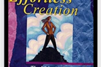 Effortless Creation: The Ultimate Course on Manifesting Your Goals - Hale Dwoskin