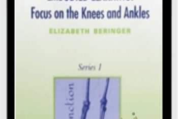 Embodied Learning: Focus on the Knees and Ankles Vol I Audio Set - Elizabeth Beringer
