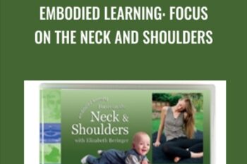 Embodied Learning: Focus on the Neck and Shoulders - Elizabeth Beringer