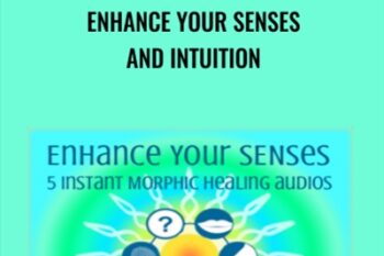 Enhance Your Senses And Intuition - Elma Mayer
