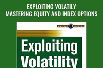 Exploiting Volatily. Mastering Equity and Index Options - David Lerman