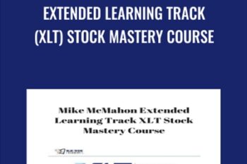 Extended Learning Track (XLT) Stock Mastery Course - Mike McMahon