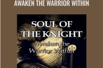 Soul of the Knight: Awaken the Warrior Within - Forbes Robbins Blair