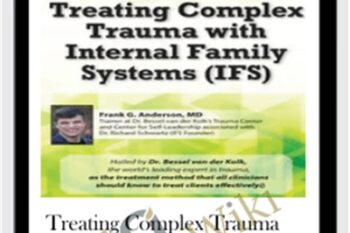 Treating Complex Trauma with Internal Family Systems (IFS) - Frank Anderson