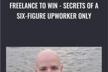 Freelance to Win-Secrets of a Six-Figure Upworker Only - Danny (B.D.)