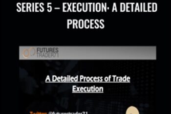 FuturesTrader71 WEBINAR Series 5 - EXECUTION: A DETAILED PROCESS