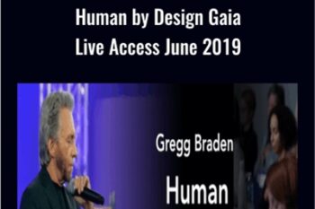 Human by Design Gaia Live Access June 2019 - Gregg Braden