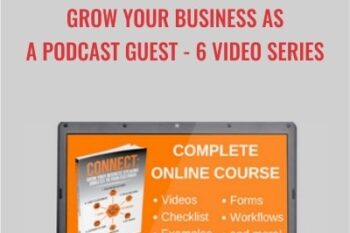 Grow Your Business As a Podcast Guest -6 Video Series - Tom Schwab