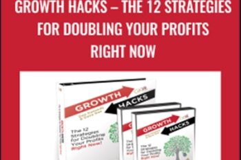 Growth Hacks -The 12 Strategies For Doubling Your Profits Right Now - Dan Kennedy