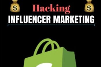 Hacking Influencer Marketing - Hacking Shopify Dropshipping