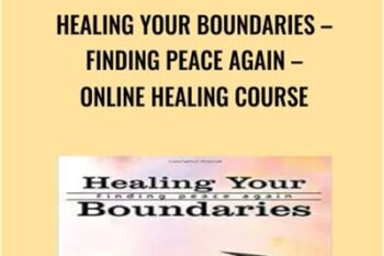 Healing Your Boundaries -Finding Peace Again -Online Healing Course - Evette Rose