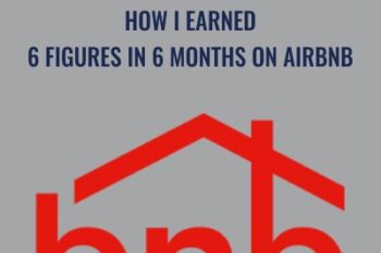 How I Earned 6 Figures In 6 Months On Airbnb - Brian Page