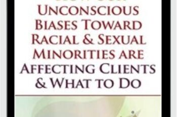 How our Unconscious Biases Toward Racial and Sexual Minorities are Affecting Clients and What to Do - Whitney Howzell