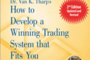 How to Develop a Winning Trading System That Fits You - Van Tharp