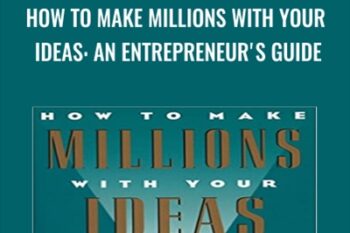 How to Make Millions with Your Ideas: An Entrepreneurs Guide - Dan Kennedy