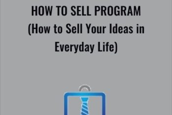 How to Sell Program (How to Sell Your Ideas in Everyday Life) - Anonymously